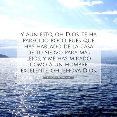 Picture 07 - 1 Crónicas 17:17 RVA - Y aun esto, oh Dios, te ha parecido poco, pues - Bible Verse Picture