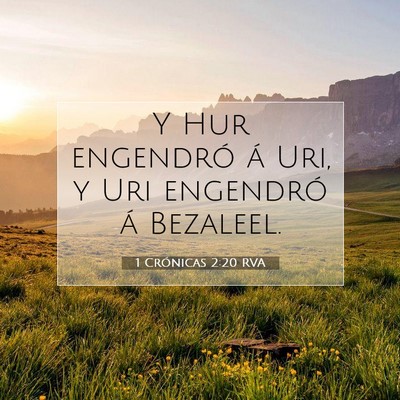 Picture 07 - 1 Crónicas 2:20 RVA - Y Hur engendró á Uri, y Uri engendró á - Bible Verse Picture