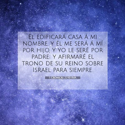 Picture 07 - 1 Crónicas 22:10 RVA - El edificará casa á mi nombre, y él me será - Bible Verse Picture