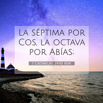 Picture 07 - 1 Crónicas 24:10 RVA - La séptima por Cos, la octava por - Bible Verse Picture