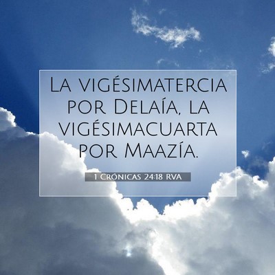 Picture 07 - 1 Crónicas 24:18 RVA - La vigésimatercia por Delaía, la - Bible Verse Picture