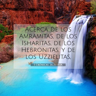 Picture 07 - 1 Crónicas 26:23 RVA - Acerca de los Amramitas, de los Isharitas, de los - Bible Verse Picture