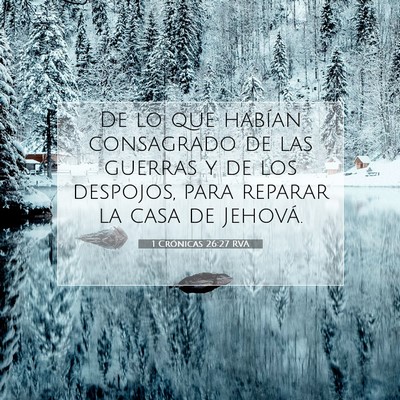 Picture 07 - 1 Crónicas 26:27 RVA - De lo que habían consagrado de las guerras y de - Bible Verse Picture