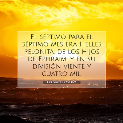 Picture 07 - 1 Crónicas 27:10 RVA - El séptimo para el séptimo mes era Helles - Bible Verse Picture