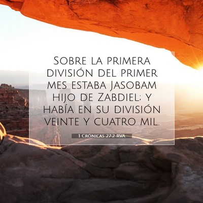 Picture 07 - 1 Crónicas 27:2 RVA - Sobre la primera división del primer mes estaba - Bible Verse Picture