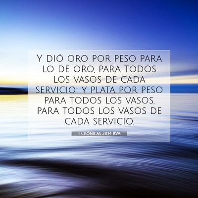 Picture 07 - 1 Crónicas 28:14 RVA - Y dió oro por peso para lo de oro, para todos - Bible Verse Picture