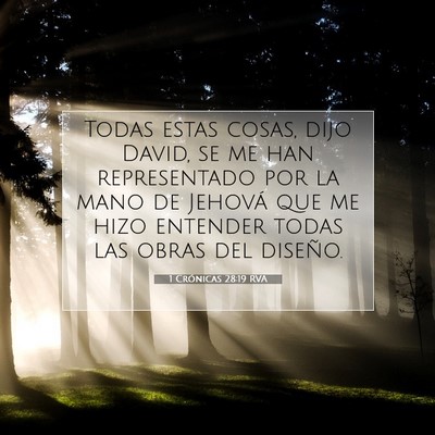 Picture 07 - 1 Crónicas 28:19 RVA - Todas estas cosas, dijo David, se me han - Bible Verse Picture