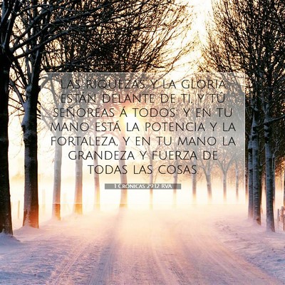 Picture 07 - 1 Crónicas 29:12 RVA - Las riquezas y la gloria están delante de ti, y - Bible Verse Picture