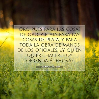Picture 07 - 1 Crónicas 29:5 RVA - Oro pues para las cosas de oro, y plata para las - Bible Verse Picture