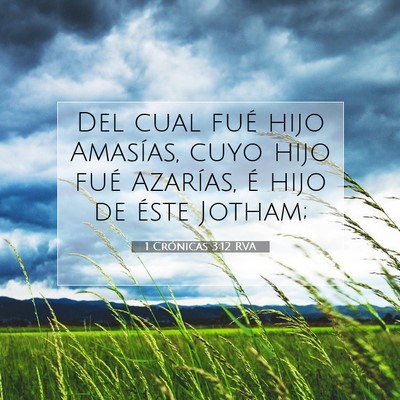 Picture 07 - 1 Crónicas 3:12 RVA - Del cual fué hijo Amasías, cuyo hijo fué - Bible Verse Picture