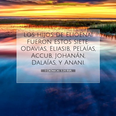 Picture 07 - 1 Crónicas 3:24 RVA - Los hijos de Elioenai fueron estos siete: - Bible Verse Picture