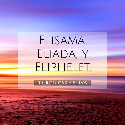 Picture 07 - 1 Crónicas 3:8 RVA - Elisama, Eliada, y - Bible Verse Picture