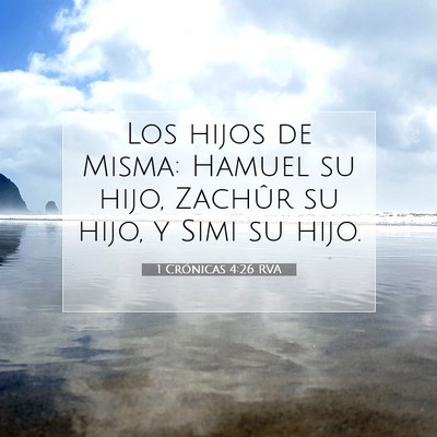 Picture 07 - 1 Crónicas 4:26 RVA - Los hijos de Misma: Hamuel su hijo, Zachûr su - Bible Verse Picture