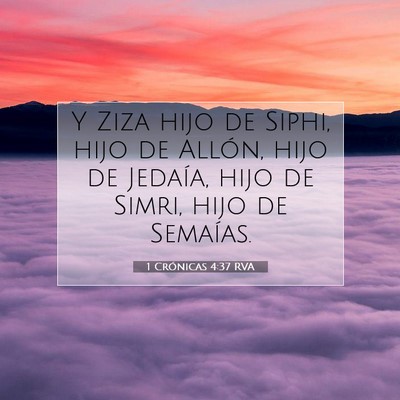 Picture 07 - 1 Crónicas 4:37 RVA - Y Ziza hijo de Siphi, hijo de Allón, hijo de - Bible Verse Picture