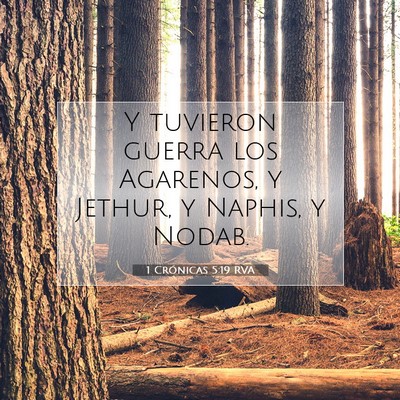 Picture 07 - 1 Crónicas 5:19 RVA - Y tuvieron guerra los Agarenos, y Jethur, y - Bible Verse Picture