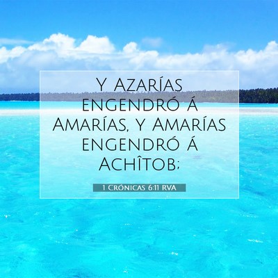 Picture 07 - 1 Crónicas 6:11 RVA - Y Azarías engendró á Amarías, y Amarías - Bible Verse Picture