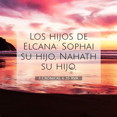 Picture 07 - 1 Crónicas 6:26 RVA - Los hijos de Elcana: Sophai su hijo, Nahath su - Bible Verse Picture