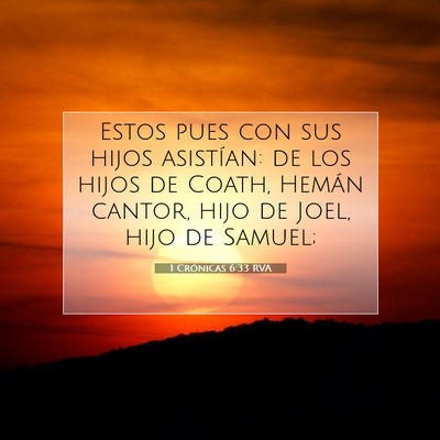 Picture 07 - 1 Crónicas 6:33 RVA - Estos pues con sus hijos asistían: de los hijos - Bible Verse Picture