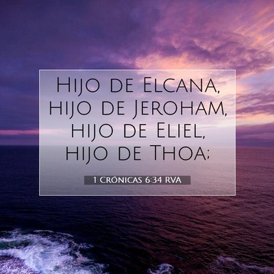 Picture 07 - 1 Crónicas 6:34 RVA - Hijo de Elcana, hijo de Jeroham, hijo de Eliel, - Bible Verse Picture