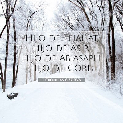 Picture 07 - 1 Crónicas 6:37 RVA - Hijo de Thahat, hijo de Asir, hijo de Abiasaph, - Bible Verse Picture