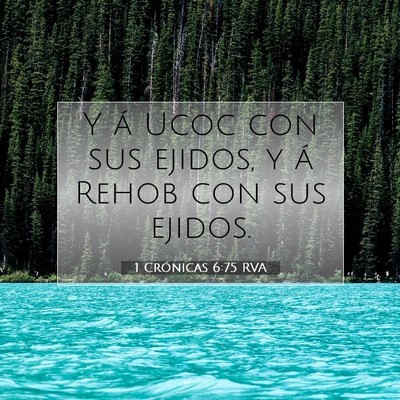 Picture 07 - 1 Crónicas 6:75 RVA - Y á Ucoc con sus ejidos, y á Rehob con sus - Bible Verse Picture