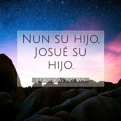 Picture 07 - 1 Crónicas 7:27 RVA - Nun su hijo, Josué su - Bible Verse Picture