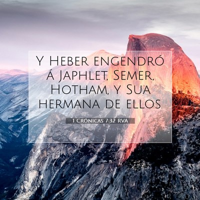 Picture 07 - 1 Crónicas 7:32 RVA - Y Heber engendró á Japhlet, Semer, Hotham, y - Bible Verse Picture