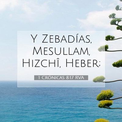 Picture 07 - 1 Crónicas 8:17 RVA - Y Zebadías, Mesullam, Hizchî, - Bible Verse Picture