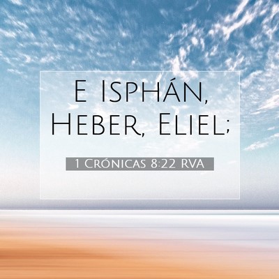 Picture 07 - 1 Crónicas 8:22 RVA - E Isphán, Heber, - Bible Verse Picture