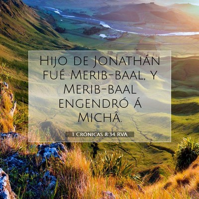 Picture 07 - 1 Crónicas 8:34 RVA - Hijo de Jonathán fué Merib-baal, y Merib-baal - Bible Verse Picture