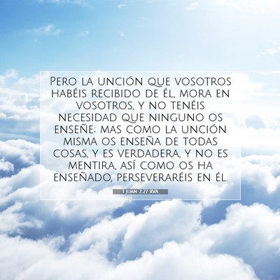Picture 07 - 1 Juan 2:27 RVA - Pero la unción que vosotros habéis recibido de - Bible Verse Picture