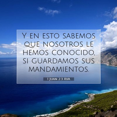 Picture 07 - 1 Juan 2:3 RVA - Y en esto sabemos que nosotros le hemos conocido, - Bible Verse Picture