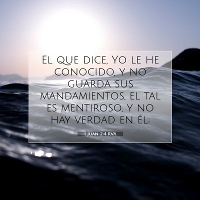 Picture 07 - 1 Juan 2:4 RVA - El que dice, Yo le he conocido, y no guarda sus - Bible Verse Picture