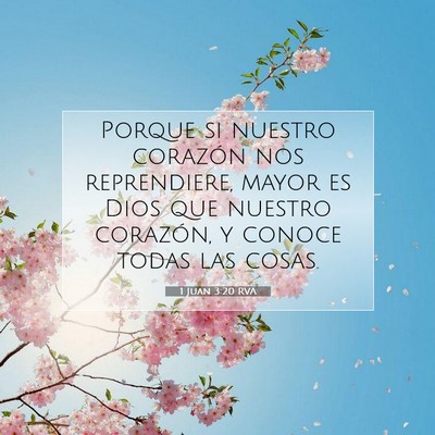 Picture 07 - 1 Juan 3:20 RVA - Porque si nuestro corazón nos reprendiere, mayor - Bible Verse Picture