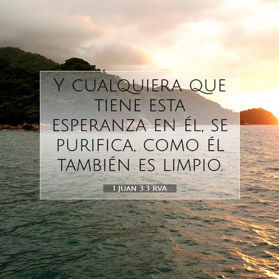 Picture 07 - 1 Juan 3:3 RVA - Y cualquiera que tiene esta esperanza en él, se - Bible Verse Picture