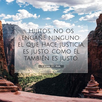 Picture 07 - 1 Juan 3:7 RVA - Hijitos, no os engañe ninguno: el que hace - Bible Verse Picture