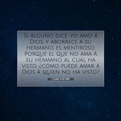 Picture 07 - 1 Juan 4:20 RVA - Si alguno dice, Yo amo á Dios, y aborrece á su - Bible Verse Picture