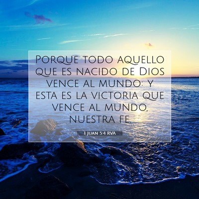 Picture 07 - 1 Juan 5:4 RVA - Porque todo aquello que es nacido de Dios vence - Bible Verse Picture