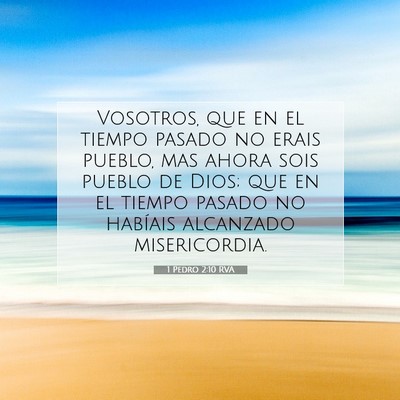 Picture 07 - 1 Pedro 2:10 RVA - Vosotros, que en el tiempo pasado no erais - Bible Verse Picture