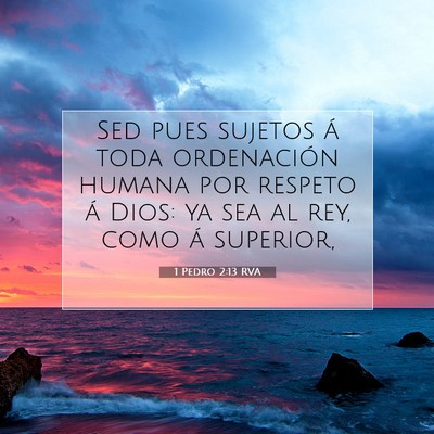 Picture 07 - 1 Pedro 2:13 RVA - Sed pues sujetos á toda ordenación humana por - Bible Verse Picture