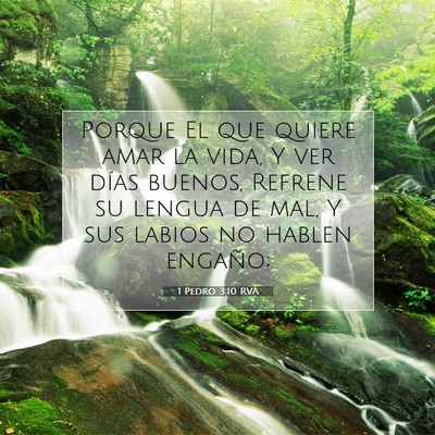 Picture 07 - 1 Pedro 3:10 RVA - Porque El que quiere amar la vida, Y ver días - Bible Verse Picture