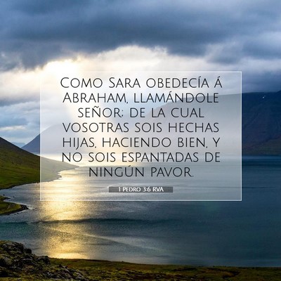 Picture 07 - 1 Pedro 3:6 RVA - Como Sara obedecía á Abraham, llamándole - Bible Verse Picture
