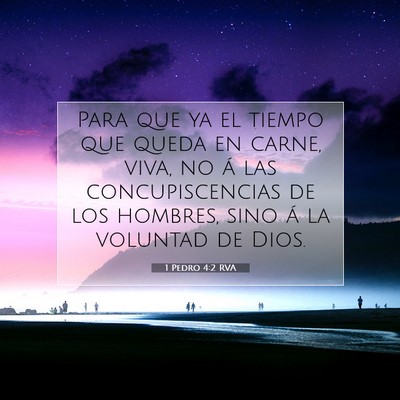 Picture 07 - 1 Pedro 4:2 RVA - Para que ya el tiempo que queda en carne, viva, - Bible Verse Picture