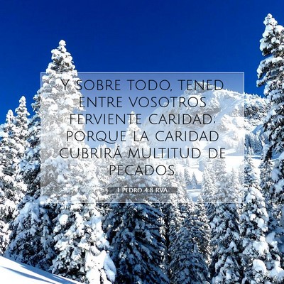 Picture 07 - 1 Pedro 4:8 RVA - Y sobre todo, tened entre vosotros ferviente - Bible Verse Picture