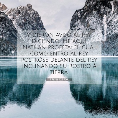 Picture 07 - 1 Reyes 1:23 RVA - Y dieron aviso al rey, diciendo: He aquí Nathán - Bible Verse Picture
