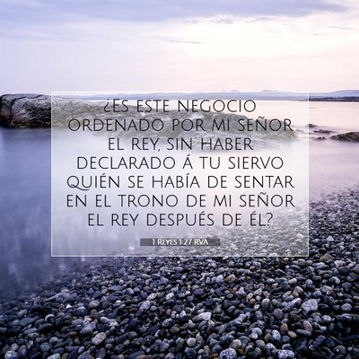 Picture 07 - 1 Reyes 1:27 RVA - ¿Es este negocio ordenado por mi señor el rey, - Bible Verse Picture