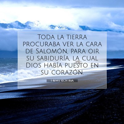 Picture 07 - 1 Reyes 10:24 RVA - Toda la tierra procuraba ver la cara de Salomón, - Bible Verse Picture