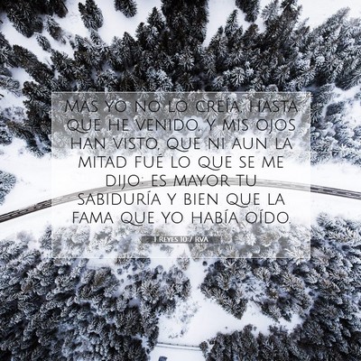 Picture 07 - 1 Reyes 10:7 RVA - Mas yo no lo creía, hasta que he venido, y mis - Bible Verse Picture