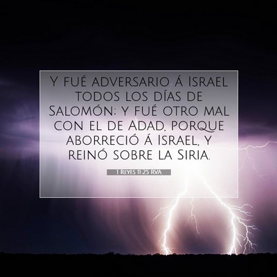 Picture 07 - 1 Reyes 11:25 RVA - Y fué adversario á Israel todos los días de - Bible Verse Picture