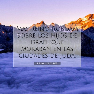 Picture 07 - 1 Reyes 12:17 RVA - Mas reinó Roboam sobre los hijos de Israel que - Bible Verse Picture